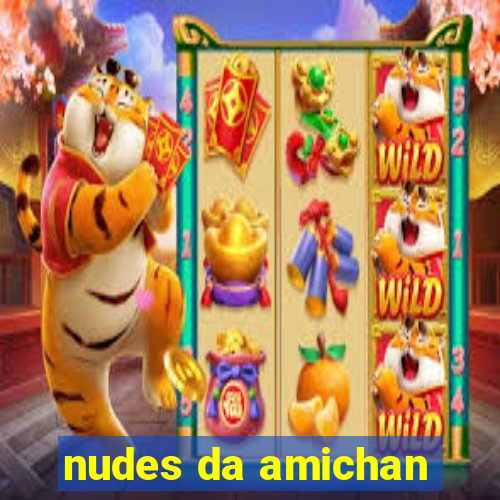 nudes da amichan